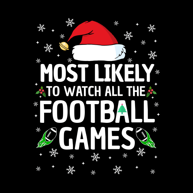 Most Likely To Watch All The Football Games Christmas Family by TheMjProduction