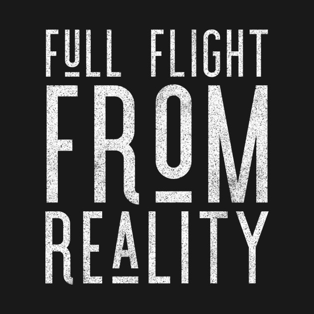 Full Flight From Reality  - Staying Sober Drug Addiction by RecoveryTees