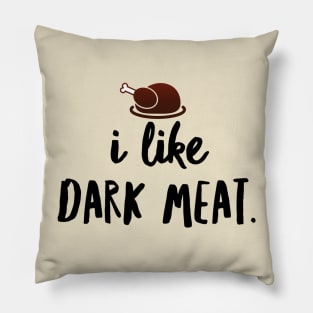 Dark Meat Lover: Funny Thanksgiving Pillow