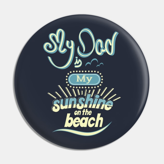 My Dad is my sunshine on the beach (colors) Pin by ArteriaMix