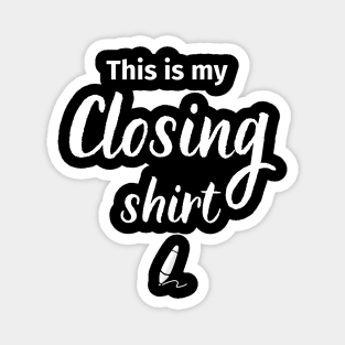 This is my Closing Shirt Magnet