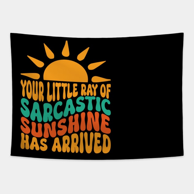 Your Little Ray of Sarcastic Sunshine Has Arrived Tapestry by Estrytee