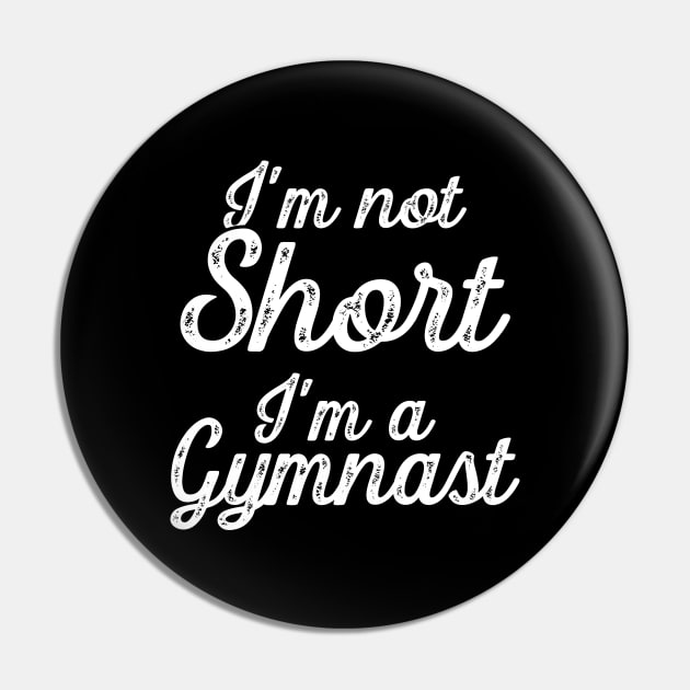 I'm not short I'm a gymnast Pin by captainmood