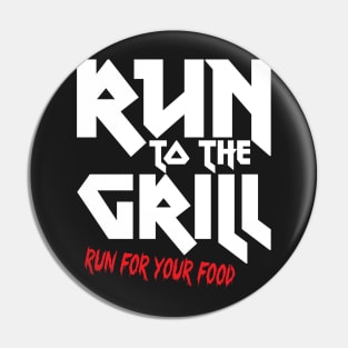 Run to the grill Pin