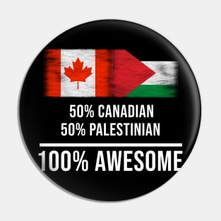 50% Canadian 50% Palestinian 100% Awesome - Gift for Palestinian Heritage From Palestine Pin