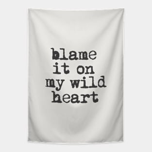 Blame it On My Wild Heart in black and white Tapestry