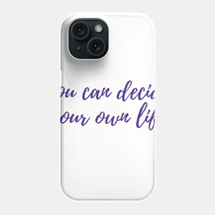 Decide Your Own Life Phone Case