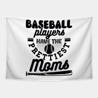 Baseball Players Have Prettiest Moms Funny Baseball Lovers Tapestry