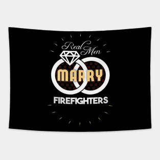Real Men Marry Firefighters Tapestry