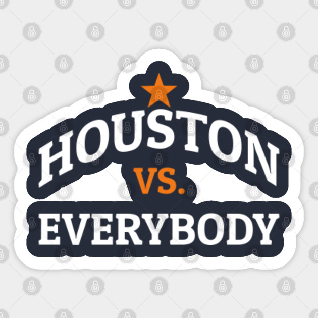 Houston Vs Everybody Astros Sticker Teepublic