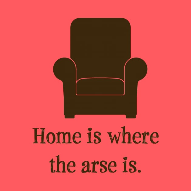 Home Is Where the Arse Is by Mozartini