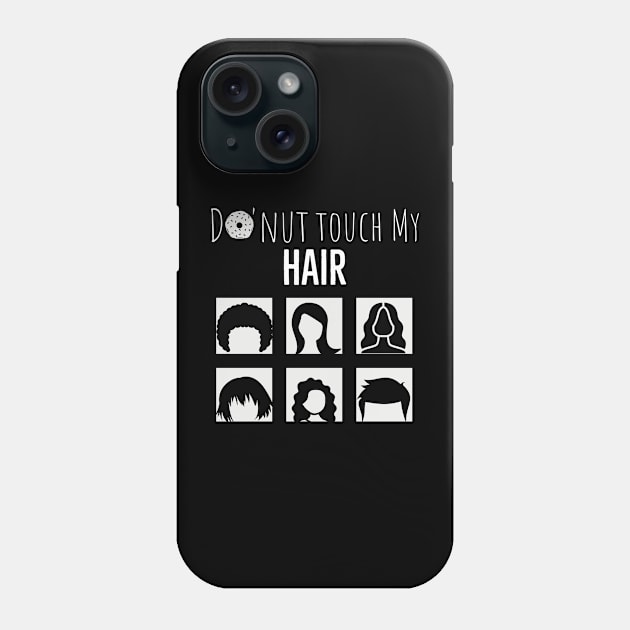 Don't Touch My Hair Phone Case by QUOT-s