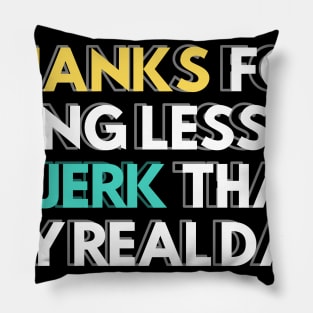 Thanks for Being a Less of a Jerk than My Real Dad Stepdad Gift Pillow