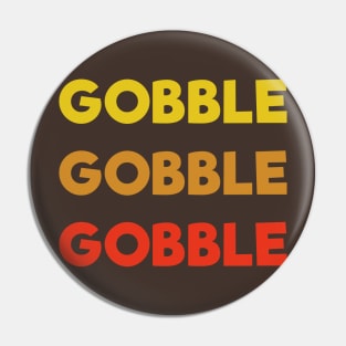 Gobble Gobble Gobble Pin