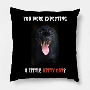 You Were Expecting a Little Kitty Cat? (Black Leopard) Pillow