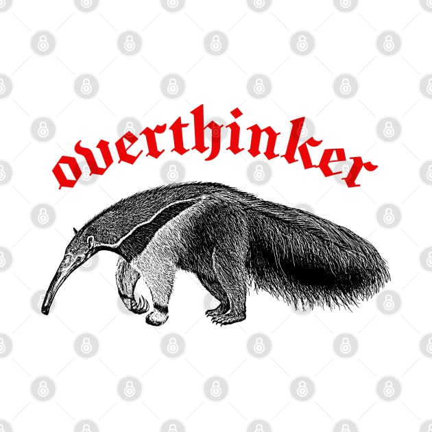 Overthinker ∆ Nihilist Anteater Design by DankFutura