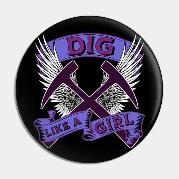 Funny - Dig Like A Girl - Geology - Female Rockhound Pin by Crimson Leo Designs