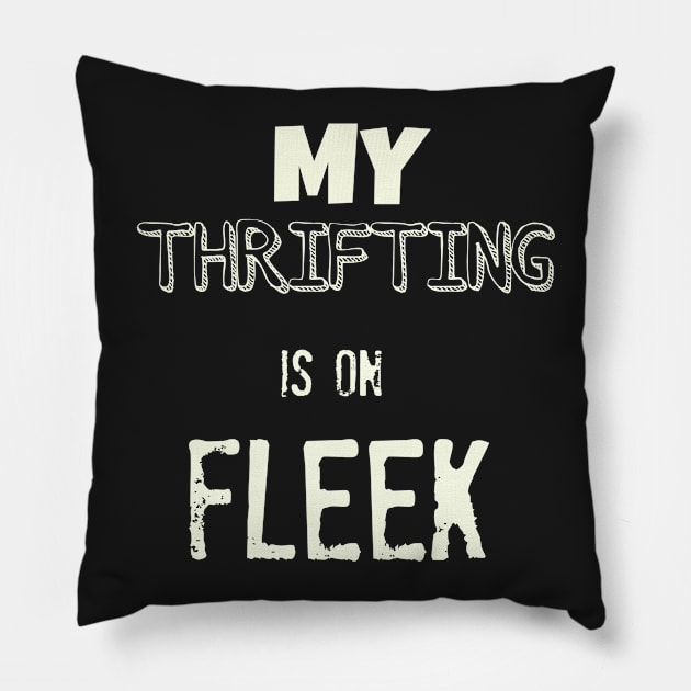 My Thrifting is on Fleek Pillow by swagmaven