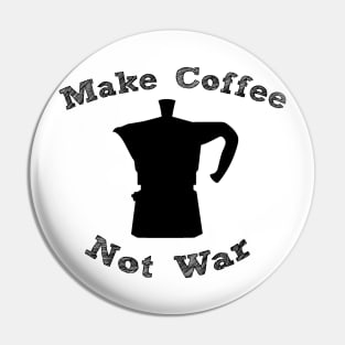 Make Coffee Not War Pin