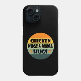 Chicken Nugs and Mama Hugs Toddler for Chicken Nugget Phone Case