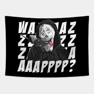 scary movie wazzzap? Tapestry