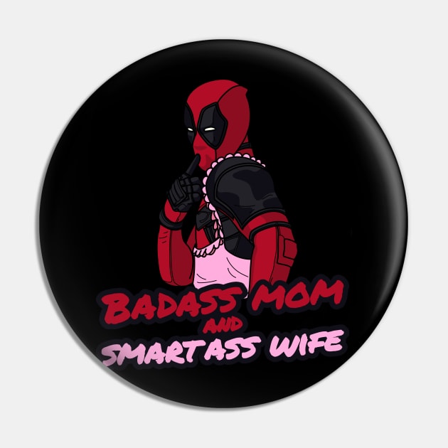 Badass Mom and Smartass Wife  T-Shirt Pin by JDaneStore