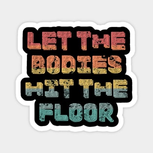 Let the Bodies hit the Floor-Funny Meme-Retro Sunset Magnet