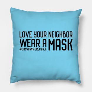 Christians for Science: Love your neighbor, wear a mask (black text) Pillow