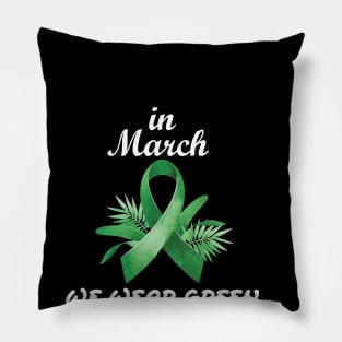 In March We Wear Green Ribbon Kidney Disease Awareness Month Pillow