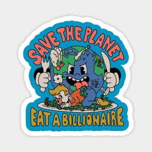 Save the Planet, Eat a Billionaire! Magnet