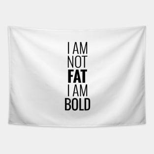 I am not fat I am bold Tapestry