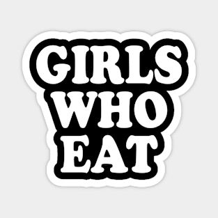 Girls who eat Magnet