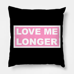 Love Me Longer (Pink And White) Pillow