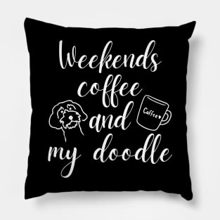 Weekends Coffee And My Doodle,Doodle Mom ,Funny Doodle Mom Pillow