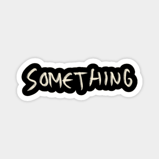 Hand Drawn Something Magnet