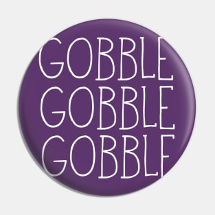 Gobble Gobble Gobble Pin