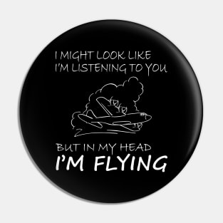 IN MY HEAD I'M FLYING - PILOT SOUL Pin