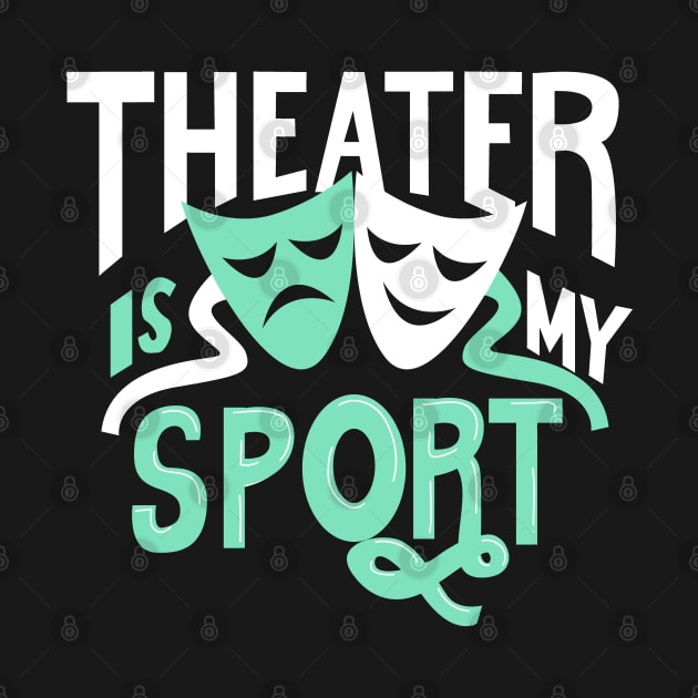 Theater Is My Sport by KsuAnn