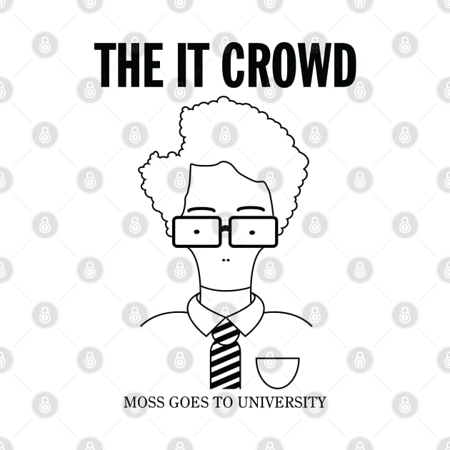 The IT Crowd: Moss Goes To University (light) by bryankremkau