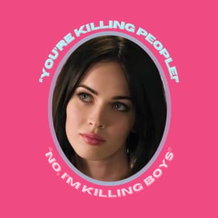 Jennifer's Body You're Killing People No I'm Killing Boys Megan Fox T-Shirt