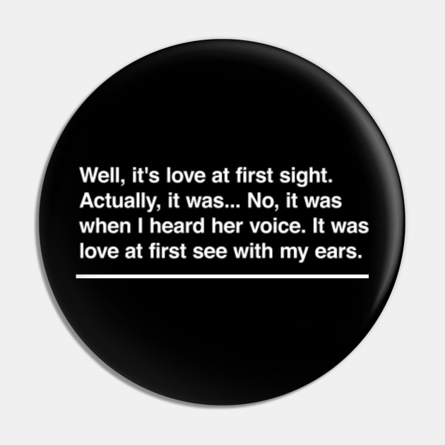 Well It S Love At First Sight Actually It Was No It Was