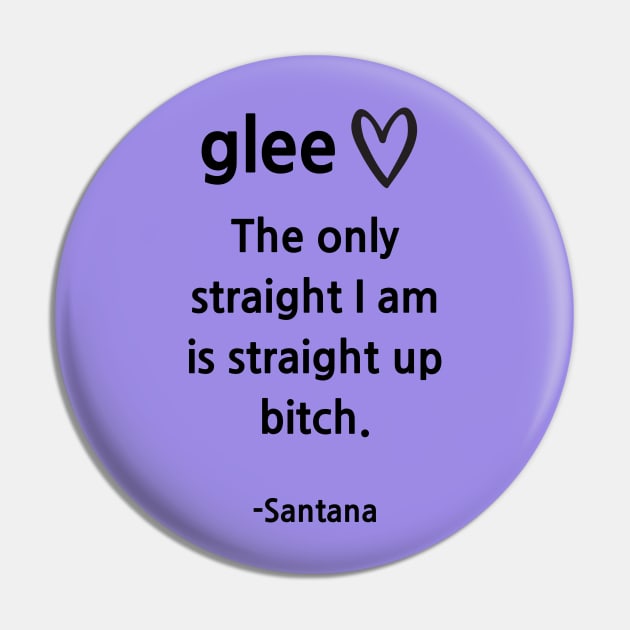 Glee/Santana/Straight up Pin by Said with wit