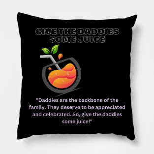 Give The Daddies Some Juice Pillow