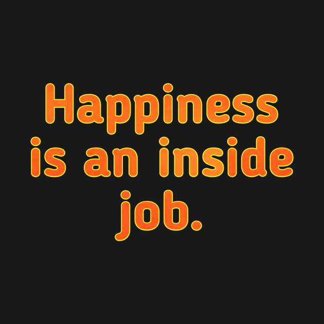 Happiness Is An Inside Job by Z And Z