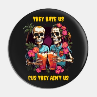 They hate us cus they ain’t us Pin