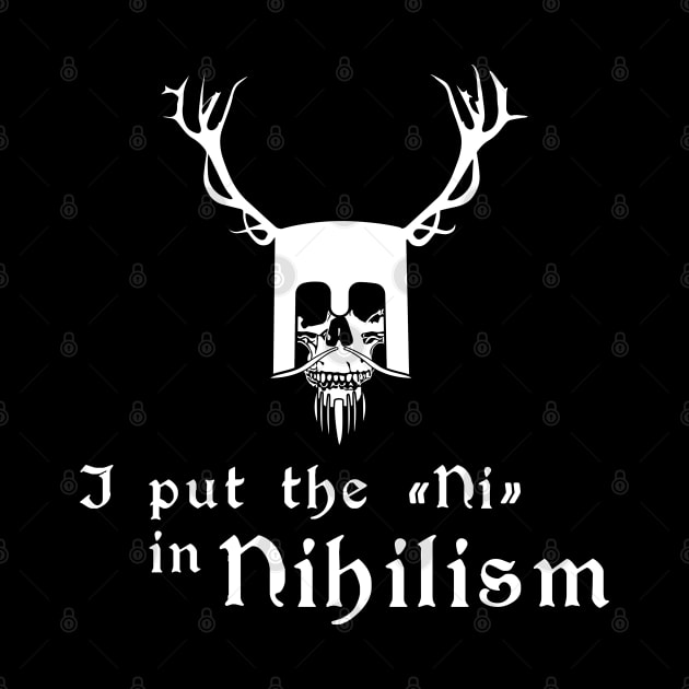 I put the NI in Nihilism by dmac