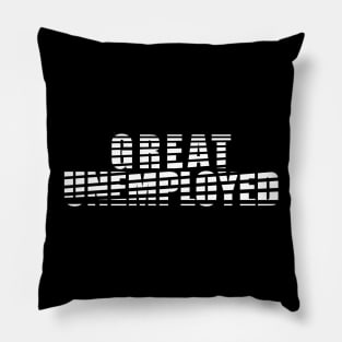 Great Unemployed (white) Pillow