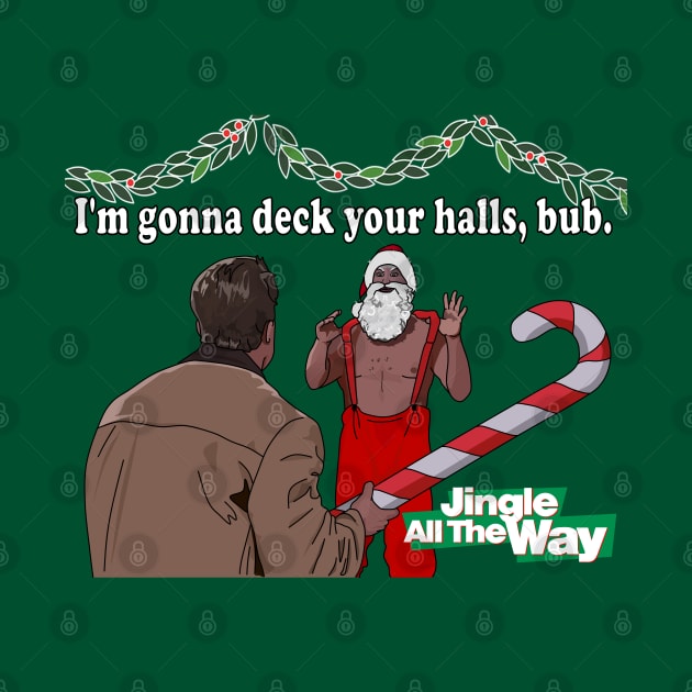 Jingle All the Way Deck Your Halls by Screen Fiend Merch