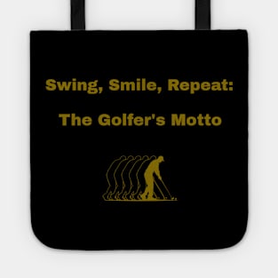 Swing, Smile, Repeat: The Golfer's Motto Golf Enthusiast Tote