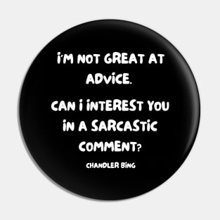 Chandler Bing Sarcastic Comment Pin